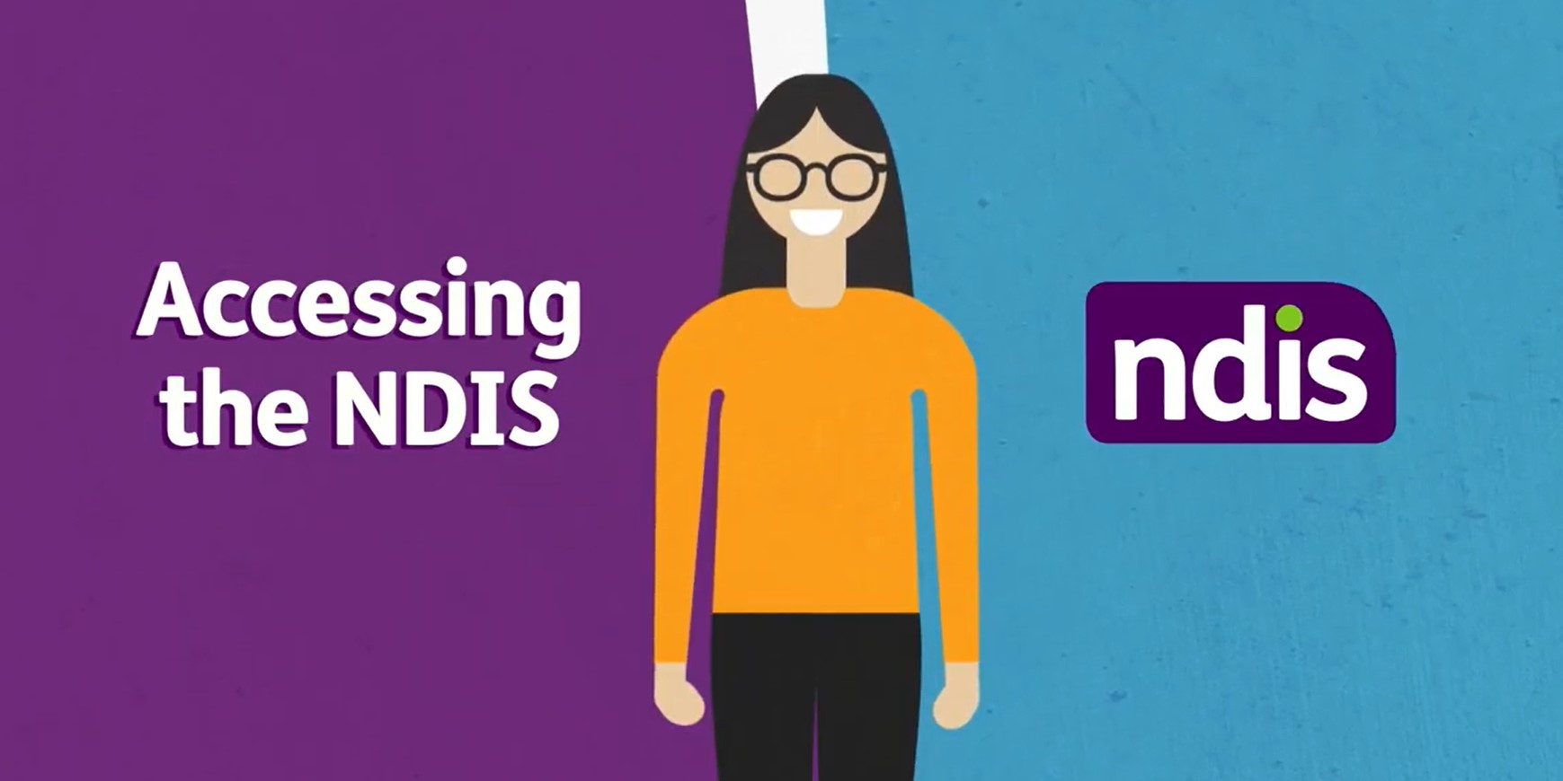 Illustration of a smiling person with long hair and glasses, wearing an orange top, standing between a purple area with the text "Accessing the NDIS" and a blue area with the purple NDIS logo.