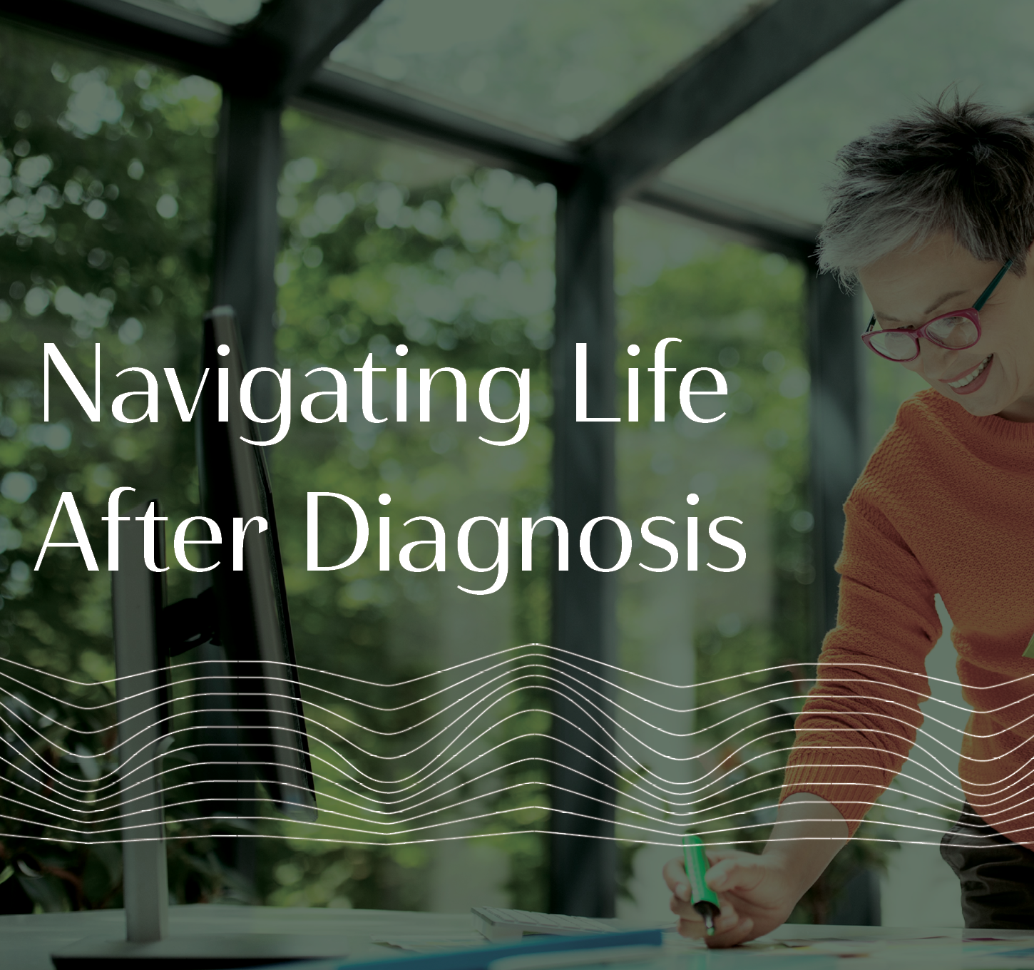 Navigating Life After Diagnosis